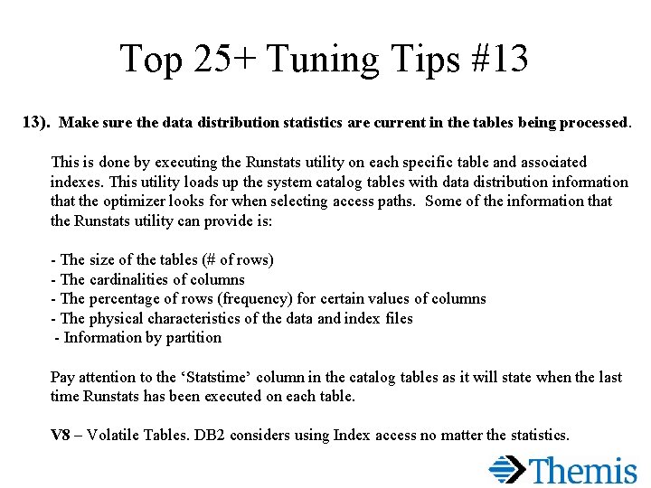 Top 25+ Tuning Tips #13 13). Make sure the data distribution statistics are current