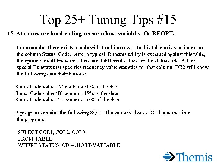 Top 25+ Tuning Tips #15 15. At times, use hard coding versus a host