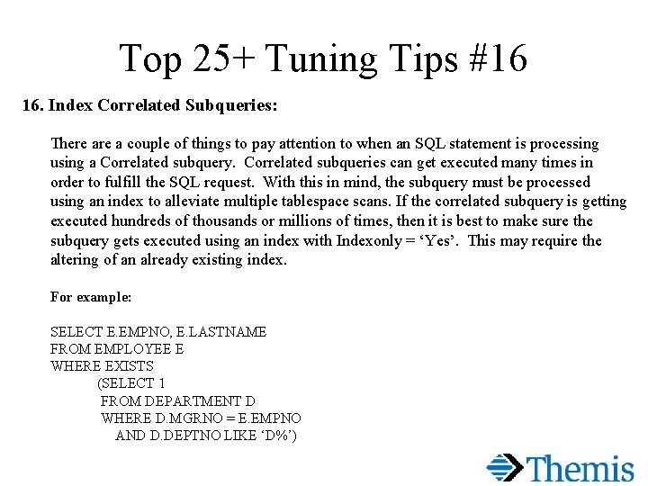 Top 25+ Tuning Tips #16 16. Index Correlated Subqueries: There a couple of things