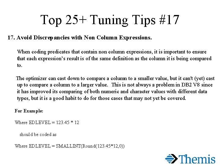 Top 25+ Tuning Tips #17 17. Avoid Discrepancies with Non Column Expressions. When coding