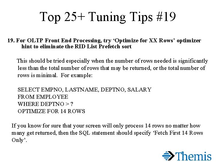 Top 25+ Tuning Tips #19 19. For OLTP Front End Processing, try ‘Optimize for