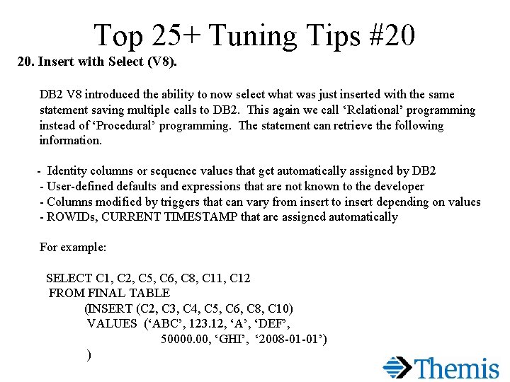 Top 25+ Tuning Tips #20 20. Insert with Select (V 8). DB 2 V