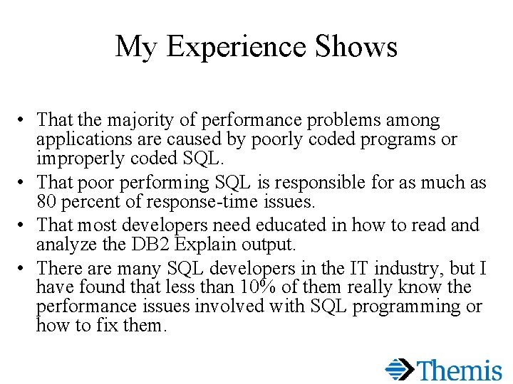 My Experience Shows • That the majority of performance problems among applications are caused