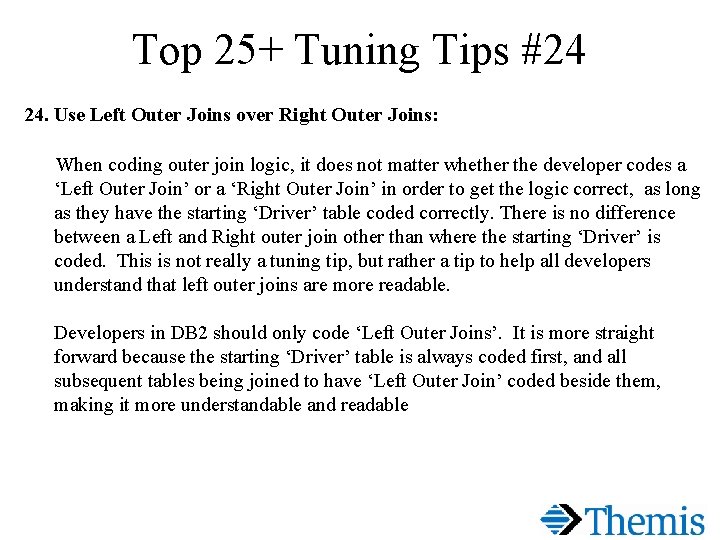 Top 25+ Tuning Tips #24 24. Use Left Outer Joins over Right Outer Joins: