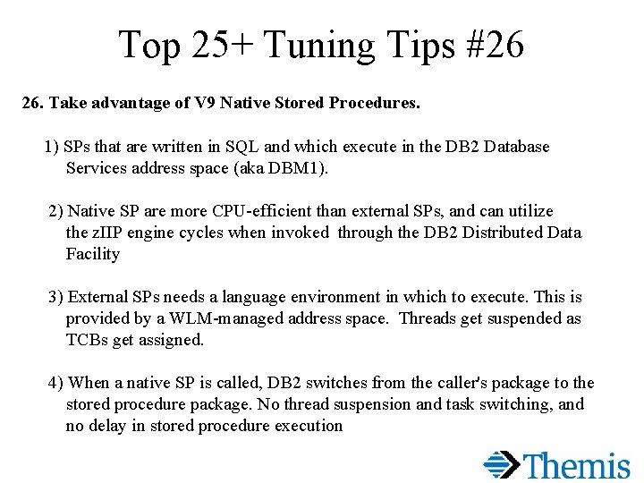 Top 25+ Tuning Tips #26 26. Take advantage of V 9 Native Stored Procedures.