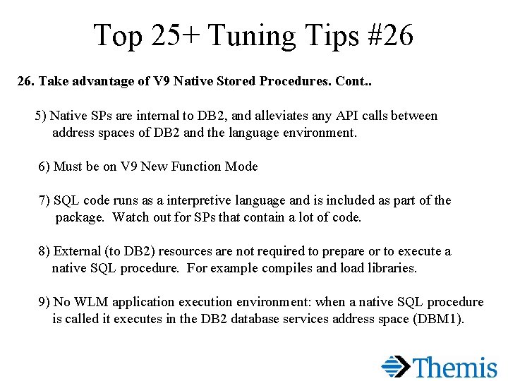 Top 25+ Tuning Tips #26 26. Take advantage of V 9 Native Stored Procedures.