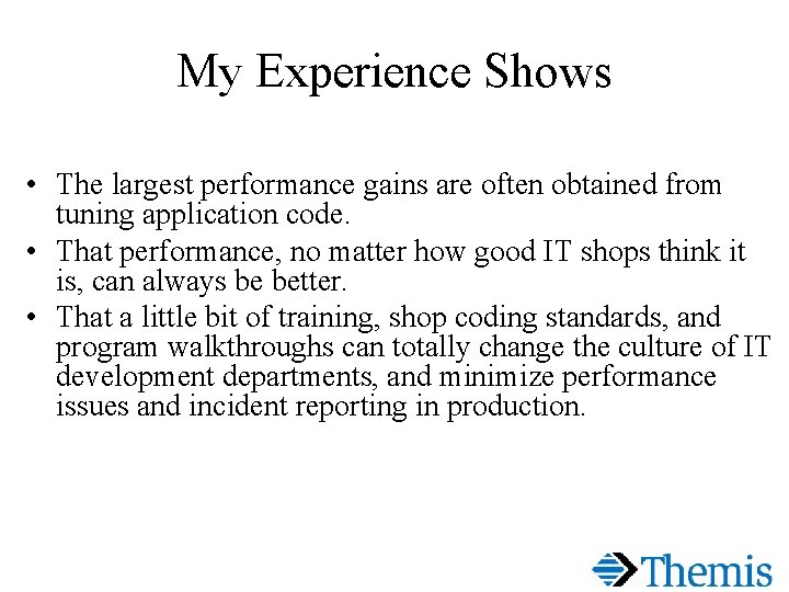 My Experience Shows • The largest performance gains are often obtained from tuning application