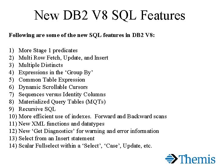 New DB 2 V 8 SQL Features Following are some of the new SQL