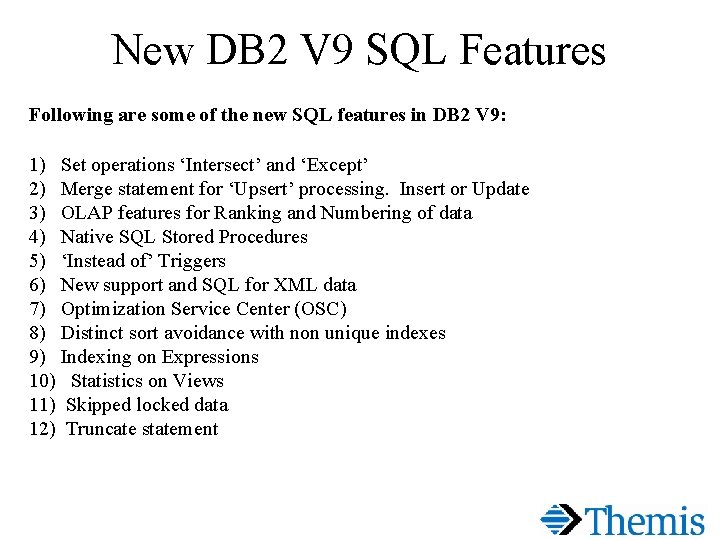 New DB 2 V 9 SQL Features Following are some of the new SQL