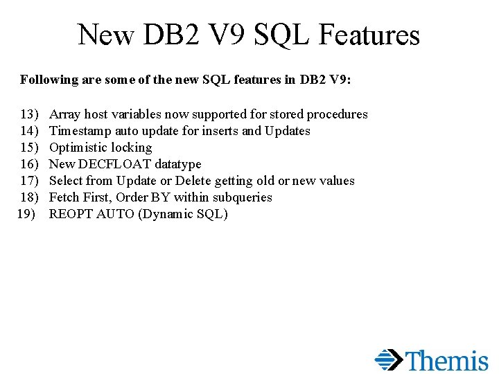 New DB 2 V 9 SQL Features Following are some of the new SQL