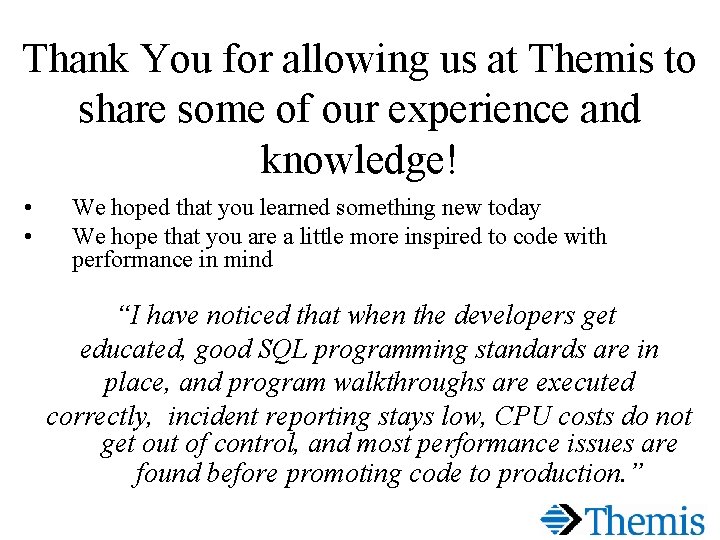 Thank You for allowing us at Themis to share some of our experience and