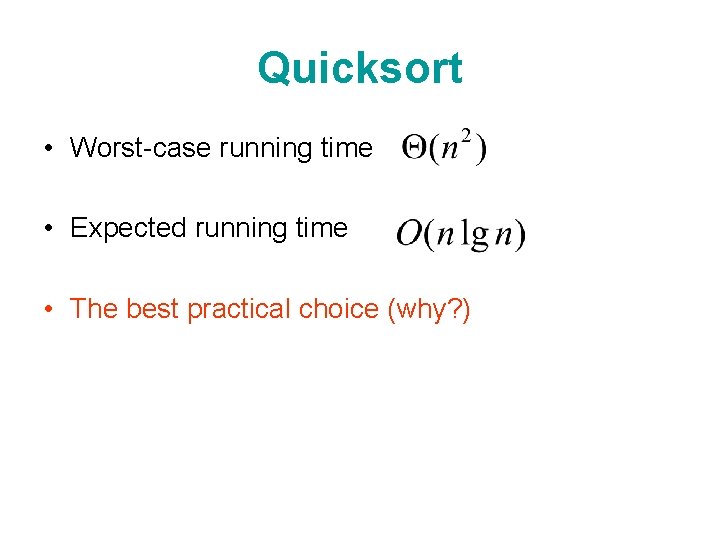 Quicksort • Worst-case running time • Expected running time • The best practical choice
