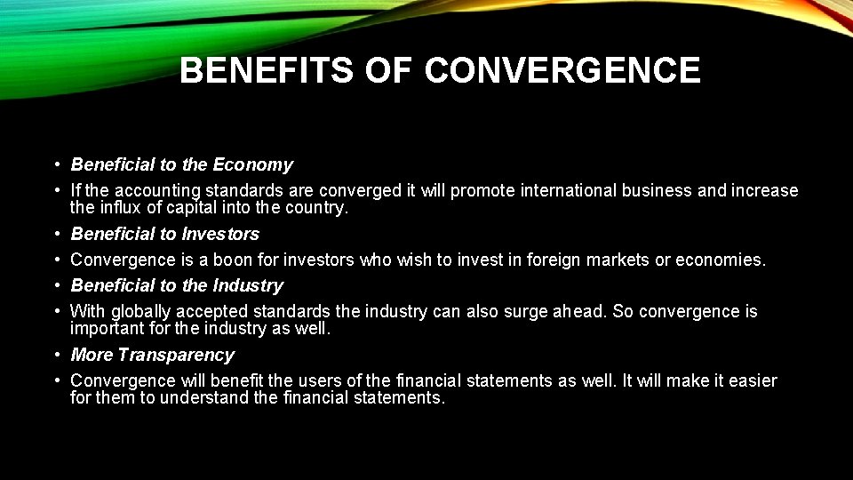 BENEFITS OF CONVERGENCE • Beneficial to the Economy • If the accounting standards are