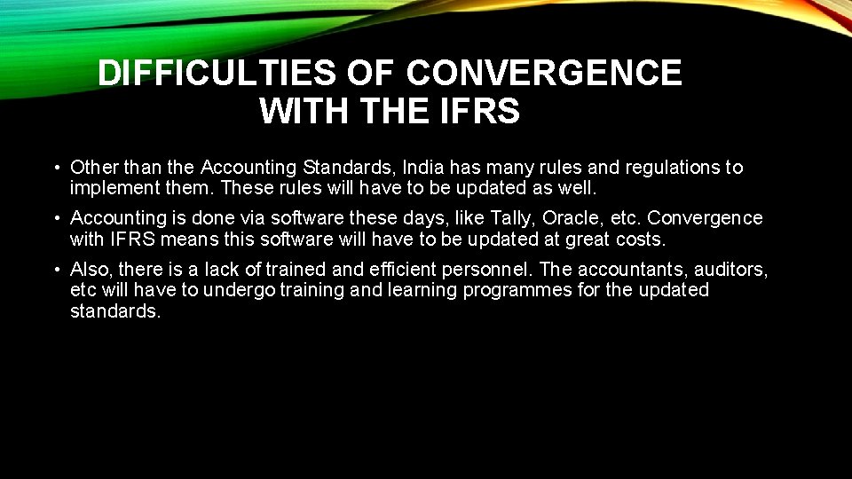 DIFFICULTIES OF CONVERGENCE WITH THE IFRS • Other than the Accounting Standards, India has