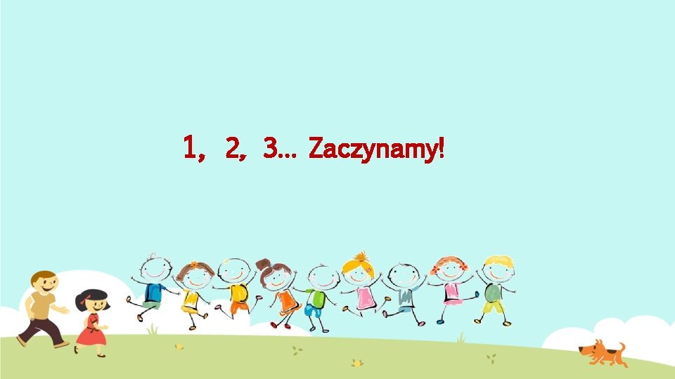 1, 2, 3… Zaczynamy! 