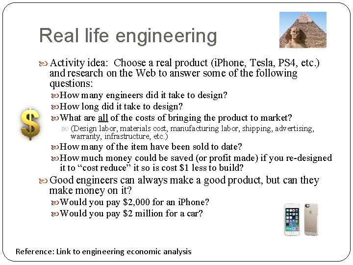 Real life engineering Activity idea: Choose a real product (i. Phone, Tesla, PS 4,