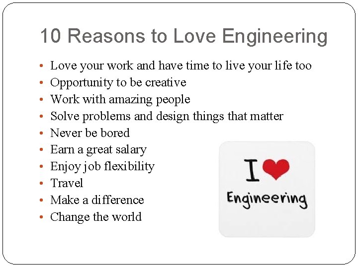 10 Reasons to Love Engineering • • • Love your work and have time