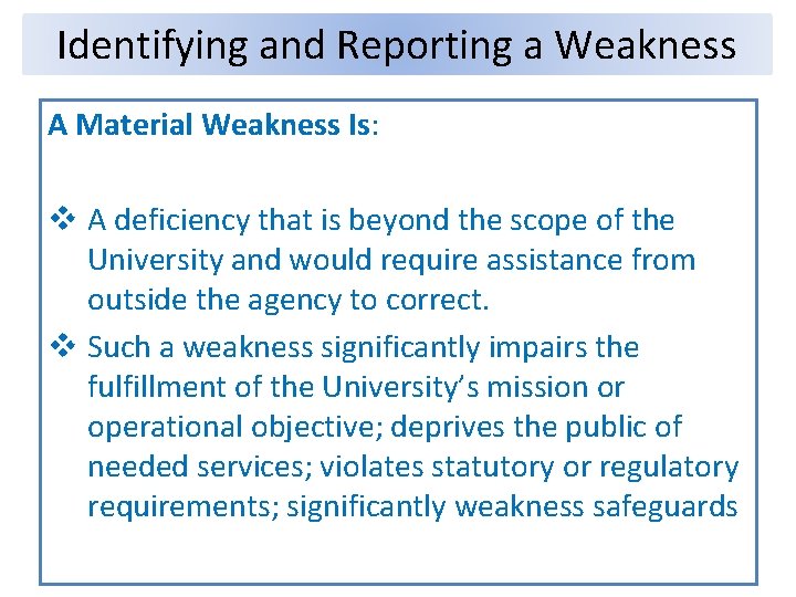 Identifying and Reporting a Weakness A Material Weakness Is: v A deficiency that is