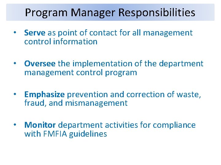 Program Manager Responsibilities • Serve as point of contact for all management control information