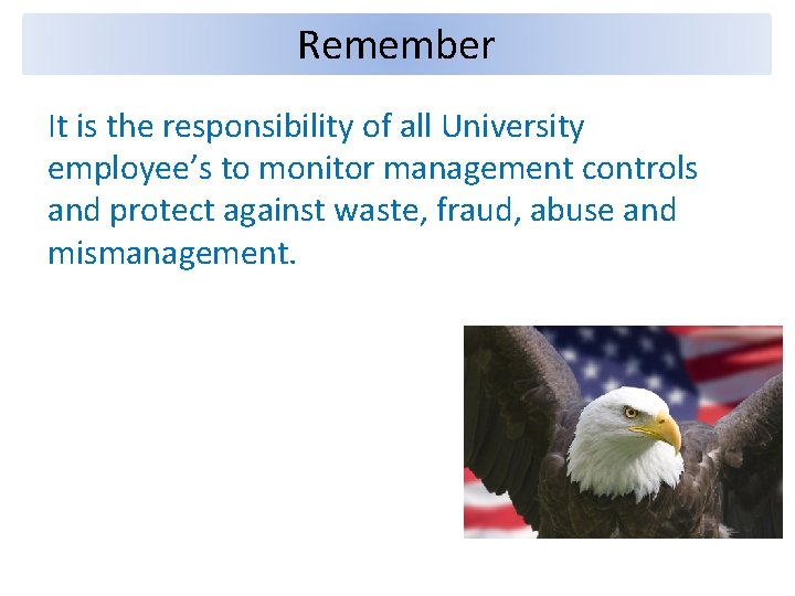 Remember It is the responsibility of all University employee’s to monitor management controls and