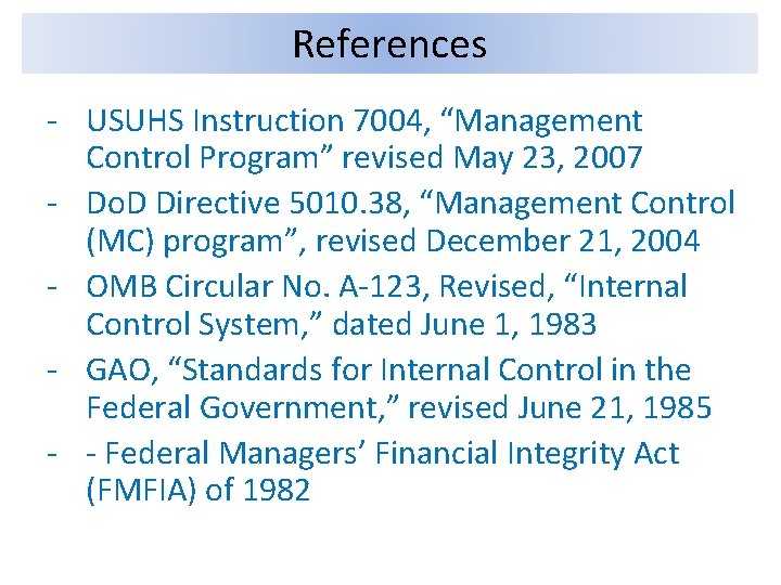 References - USUHS Instruction 7004, “Management Control Program” revised May 23, 2007 - Do.