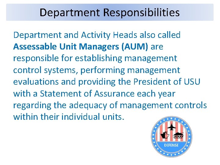 Department Responsibilities Department and Activity Heads also called Assessable Unit Managers (AUM) are responsible