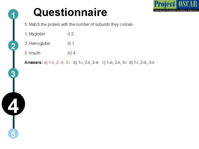 1 Questionnaire 5. Match the protein with the number of subunits they contain. 2