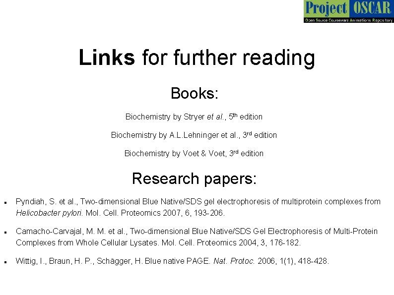 Links for further reading Books: Biochemistry by Stryer et al. , 5 th edition