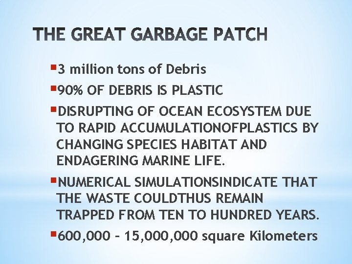 § 3 million tons of Debris § 90% OF DEBRIS IS PLASTIC §DISRUPTING OF