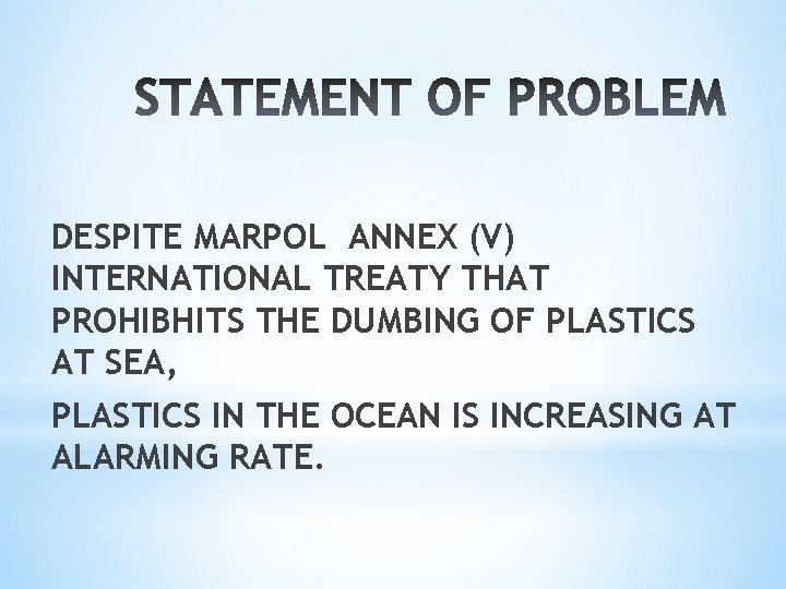 DESPITE MARPOL ANNEX (V) INTERNATIONAL TREATY THAT PROHIBHITS THE DUMBING OF PLASTICS AT SEA,