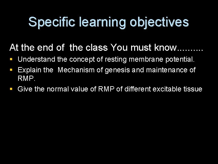 Specific learning objectives At the end of the class You must know. . §