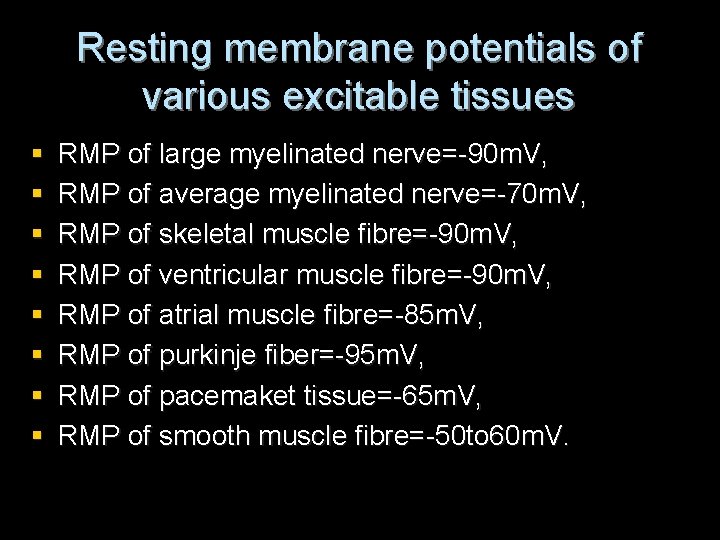 Resting membrane potentials of various excitable tissues § § § § RMP of large