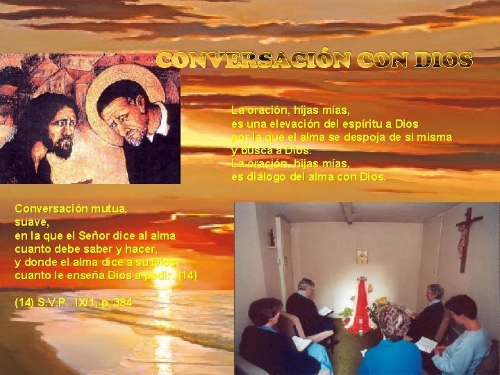 CONVERSACIÓN CON DIOS La oración, hijas mías, es una elevación del espíritu a Dios