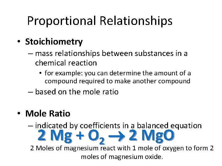 Proportional Relationships • Stoichiometry – mass relationships between substances in a chemical reaction •