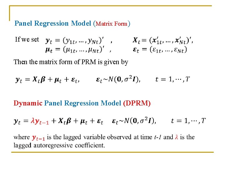 Panel Regression Model (Matrix Form) If we set Then the matrix form of PRM