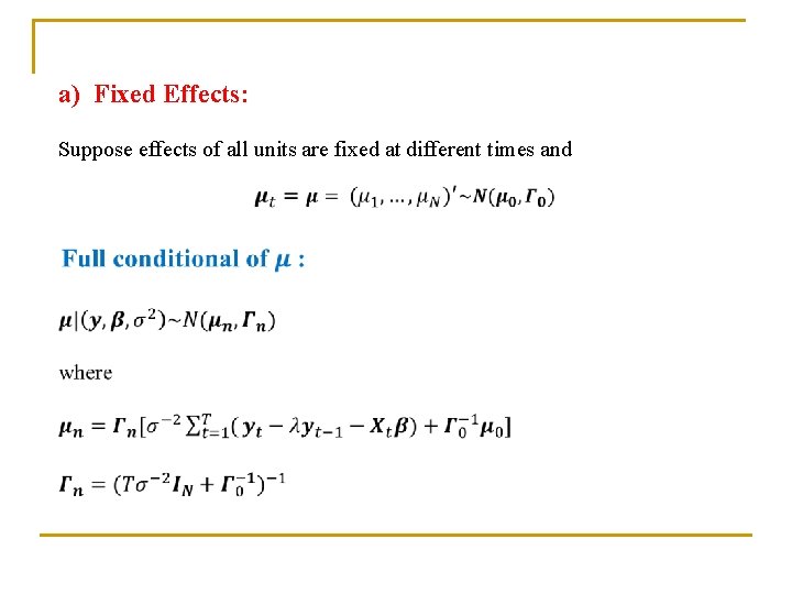 a) Fixed Effects: Suppose effects of all units are fixed at different times and
