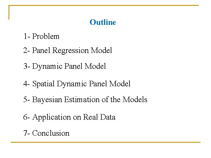 Outline 1 - Problem 2 - Panel Regression Model 3 - Dynamic Panel Model