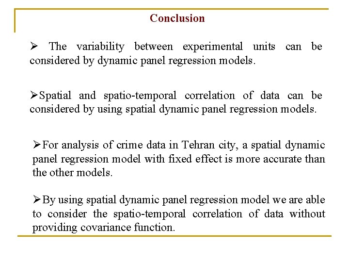 Conclusion Ø The variability between experimental units can be considered by dynamic panel regression