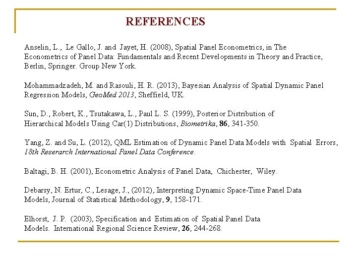 REFERENCES Anselin, L. , Le Gallo, J. and Jayet, H. (2008), Spatial Panel Econometrics,
