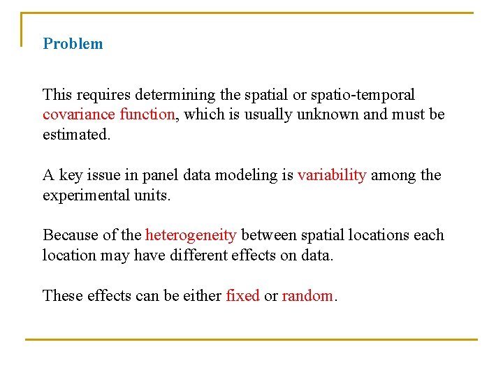 Problem This requires determining the spatial or spatio-temporal covariance function, which is usually unknown