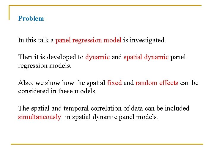 Problem In this talk a panel regression model is investigated. Then it is developed