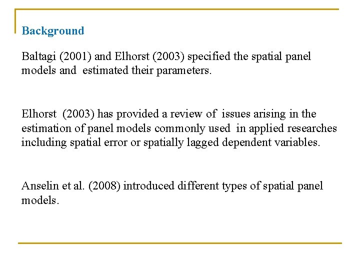 Background Baltagi (2001) and Elhorst (2003) specified the spatial panel models and estimated their