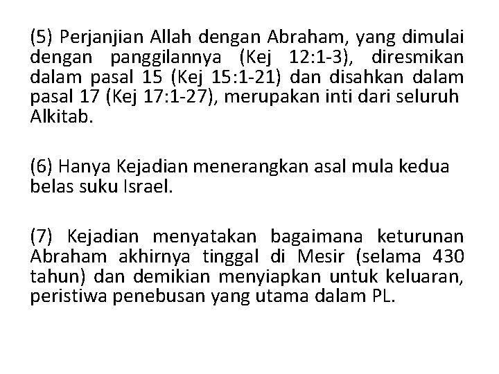 (5) Perjanjian Allah dengan Abraham, yang dimulai dengan panggilannya (Kej 12: 1 -3), diresmikan