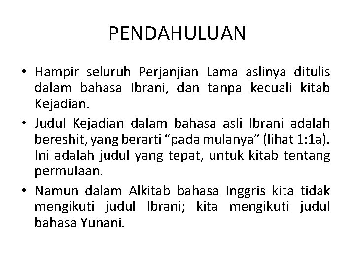 PENDAHULUAN • Hampir seluruh Perjanjian Lama aslinya ditulis dalam bahasa Ibrani, dan tanpa kecuali