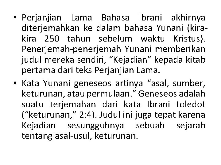  • Perjanjian Lama Bahasa Ibrani akhirnya diterjemahkan ke dalam bahasa Yunani (kira 250