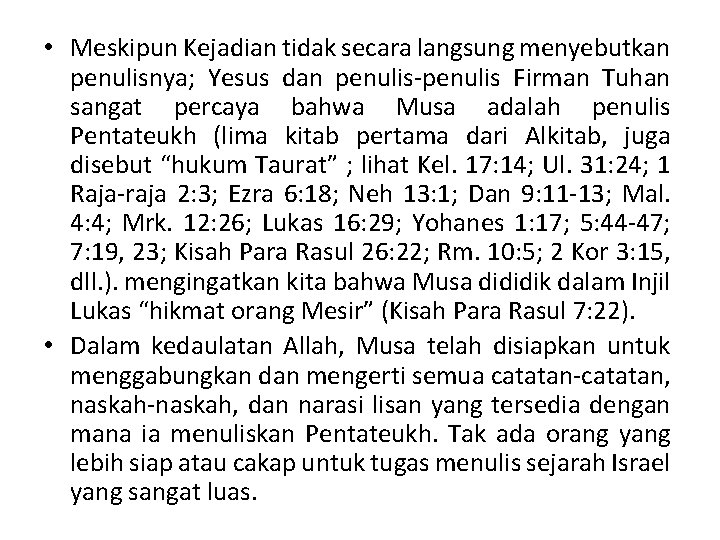  • Meskipun Kejadian tidak secara langsung menyebutkan penulisnya; Yesus dan penulis-penulis Firman Tuhan