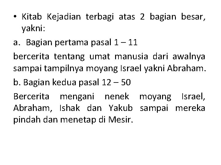  • Kitab Kejadian terbagi atas 2 bagian besar, yakni: a. Bagian pertama pasal