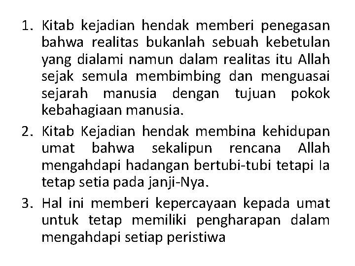 1. Kitab kejadian hendak memberi penegasan bahwa realitas bukanlah sebuah kebetulan yang dialami namun