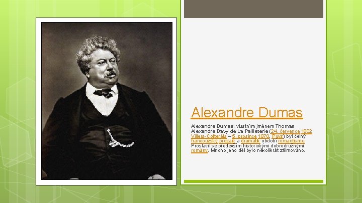 Alexandre Dumas, vlastním jménem Thomas Alexandre Davy de La Pailleterie (24. července 1802, Villers-Cotteréts