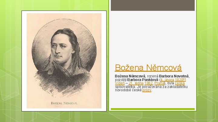 Božena Němcová, rozená Barbora Novotná, později Barbora Panklová (4. února 1820[1] Vídeň – 21.